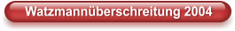 Watzmannüberschreitung 2004