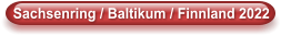 Sachsenring / Baltikum / Finnland 2022