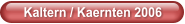 Kaltern / Kaernten 2006