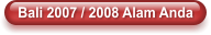 Bali 2007 / 2008 Alam Anda