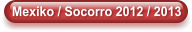 Mexiko / Socorro 2012 / 2013