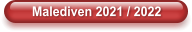 Malediven 2021 / 2022