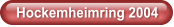 Hockemheimring 2004