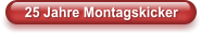 25 Jahre Montagskicker