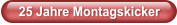 25 Jahre Montagskicker