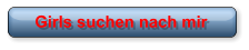 Girls suchen nach mir