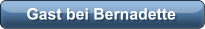 Gast bei Bernadette